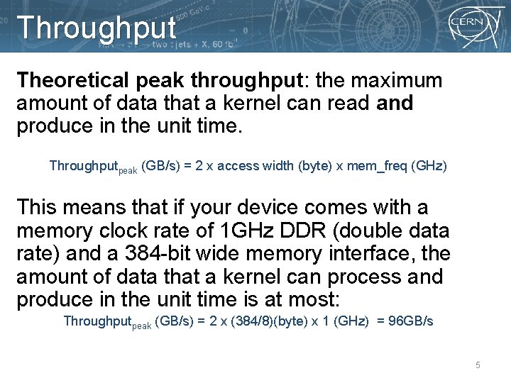 Throughput Theoretical peak throughput: the maximum amount of data that a kernel can read