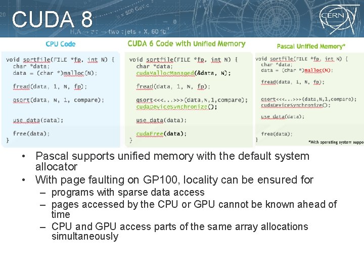 CUDA 8 • Pascal supports unified memory with the default system allocator • With