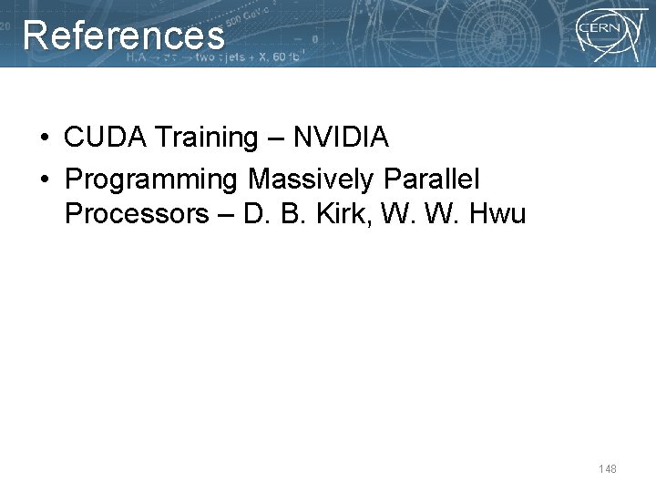 References • CUDA Training – NVIDIA • Programming Massively Parallel Processors – D. B.