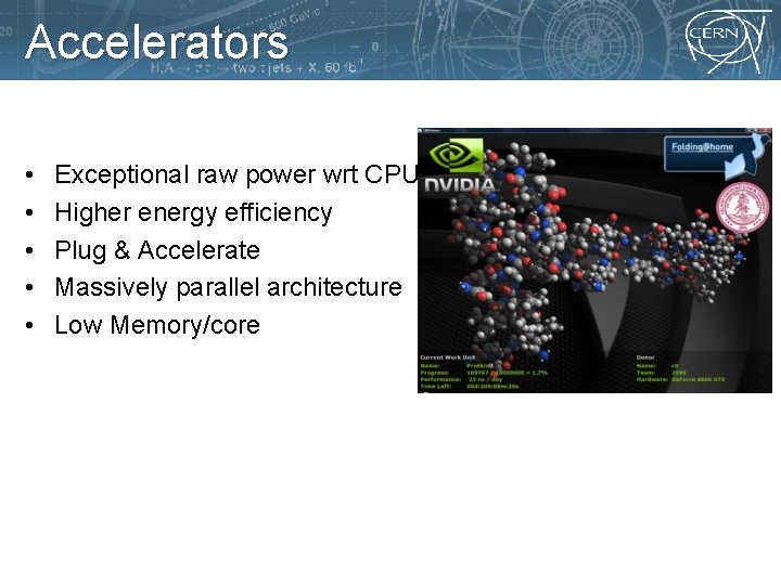 Accelerators • • • Exceptional raw power wrt CPUs Higher energy efficiency Plug &