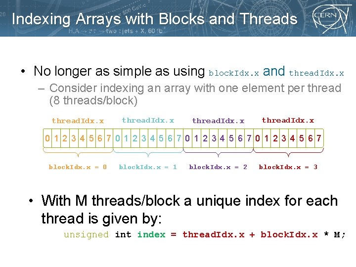 Indexing Arrays with Blocks and Threads • No longer as simple as using block.