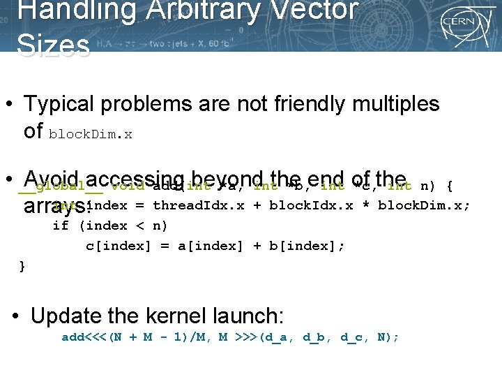 Handling Arbitrary Vector Sizes • Typical problems are not friendly multiples of block. Dim.