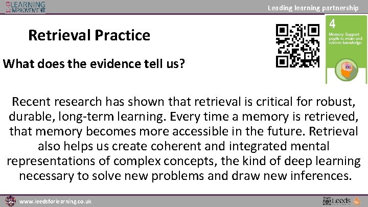 Leading learning partnership Retrieval Practice What does the evidence tell us? Recent research has