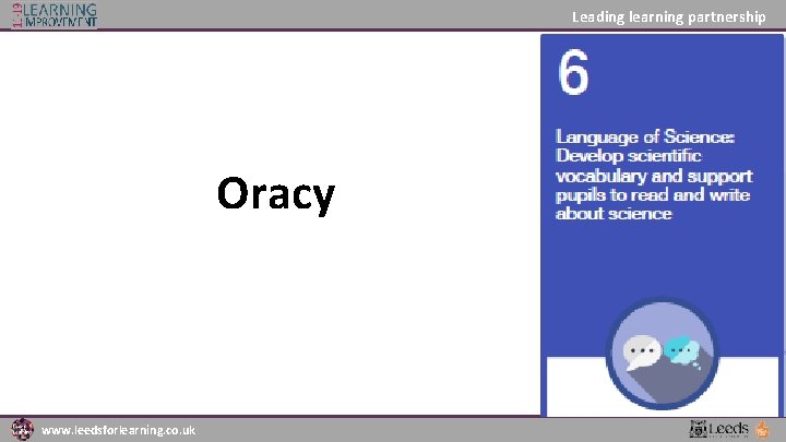 Leading learning partnership Oracy www. leedsforlearning. co. uk 