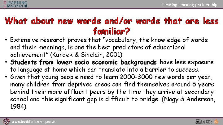 Leading learning partnership What about new words and/or words that are less familiar? •