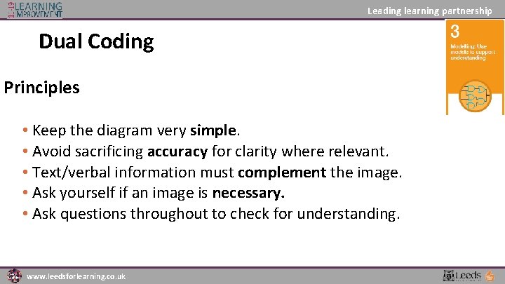 Leading learning partnership Dual Coding Principles • Keep the diagram very simple. • Avoid
