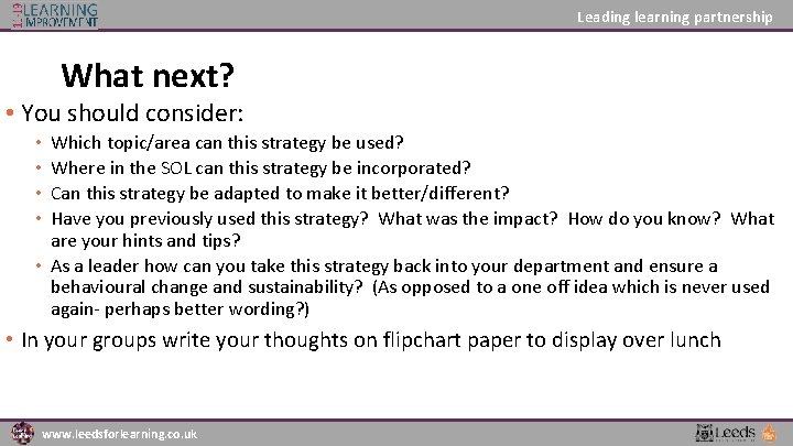 Leading learning partnership What next? • You should consider: Which topic/area can this strategy