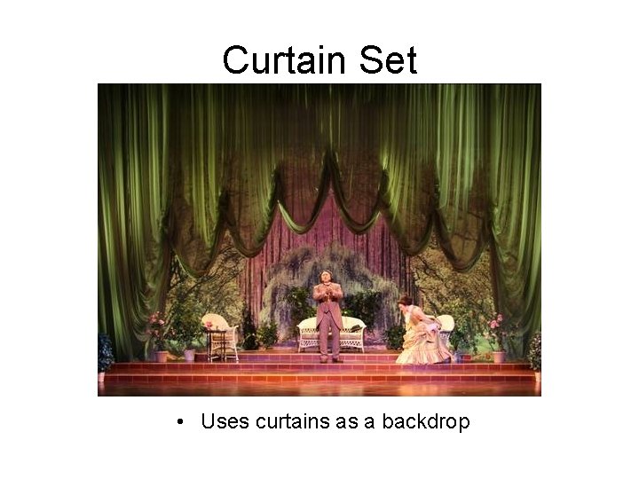 Curtain Set • Uses curtains as a backdrop 