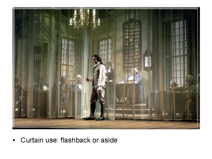  • Curtain use: flashback or aside 