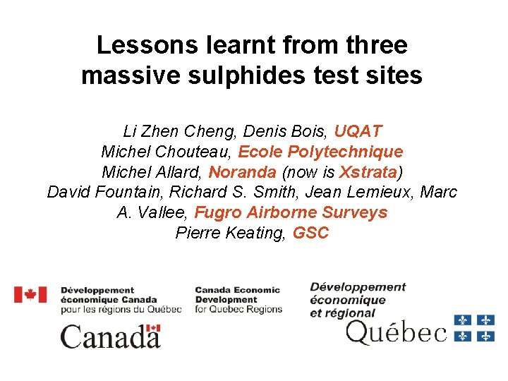 Lessons learnt from three massive sulphides test sites Li Zhen Cheng, Denis Bois, UQAT