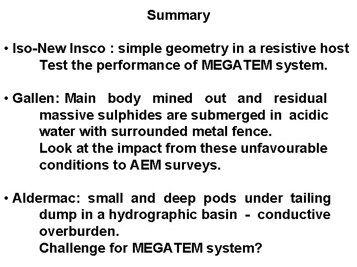 Summary • Iso-New Insco : simple geometry in a resistive host Test the performance