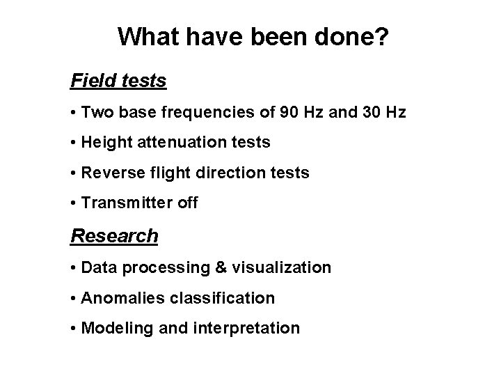 What have been done? Field tests • Two base frequencies of 90 Hz and