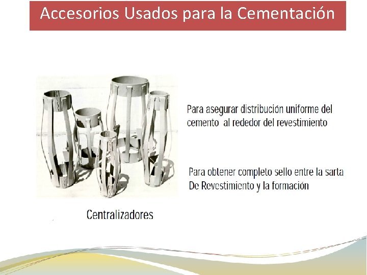 Accesorios Usados para la Cementación 
