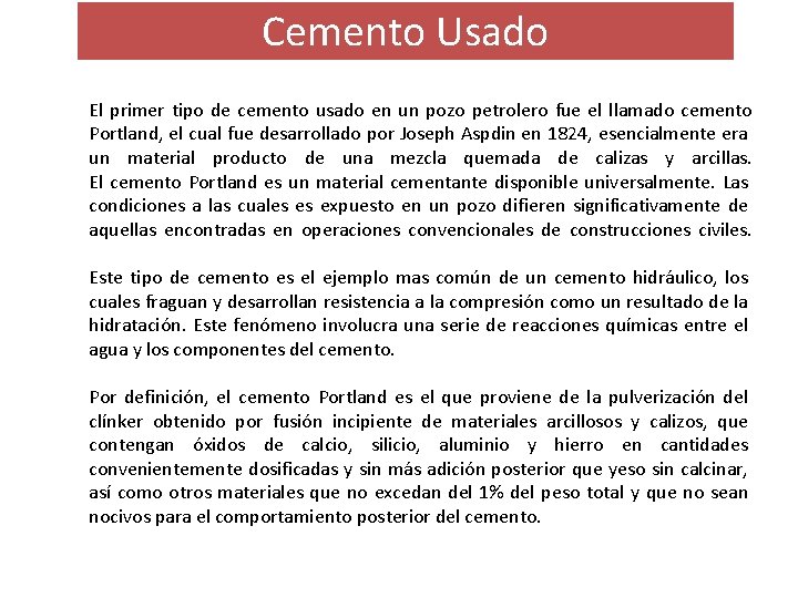 Cemento Usado El primer tipo de cemento usado en un pozo petrolero fue el