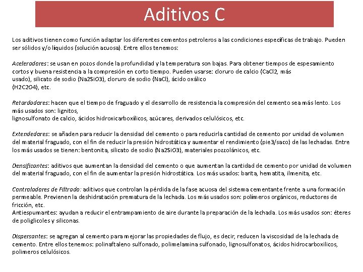 Aditivos C Los aditivos tienen como función adaptar los diferentes cementos petroleros a las