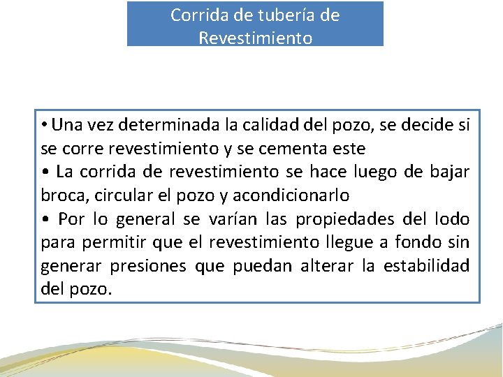 Corrida de tubería de Revestimiento • Una vez determinada la calidad del pozo, se