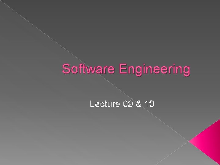 Software Engineering Lecture 09 & 10 