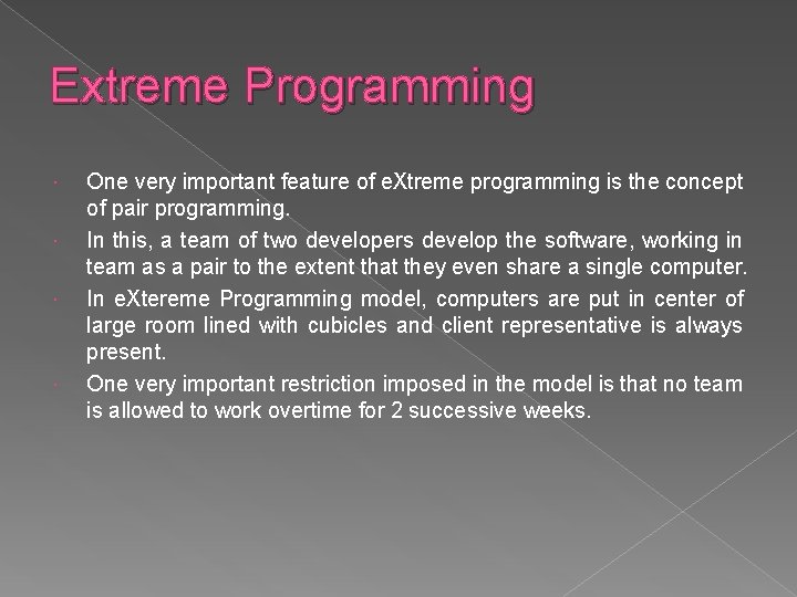Extreme Programming One very important feature of e. Xtreme programming is the concept of