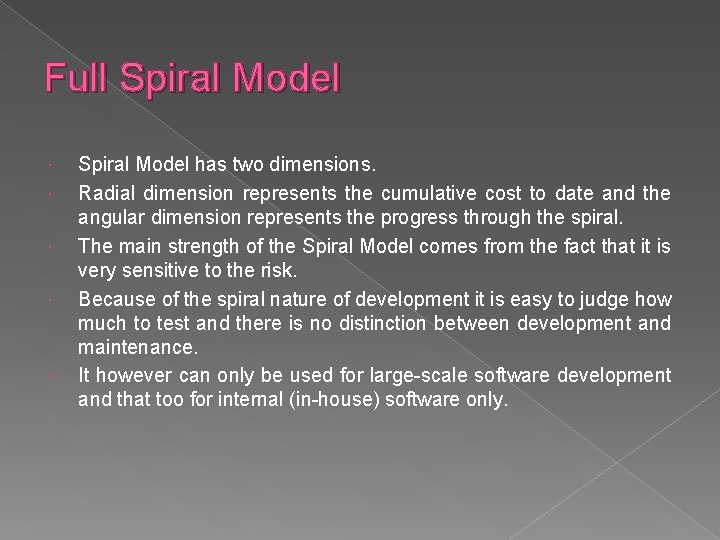 Full Spiral Model has two dimensions. Radial dimension represents the cumulative cost to date
