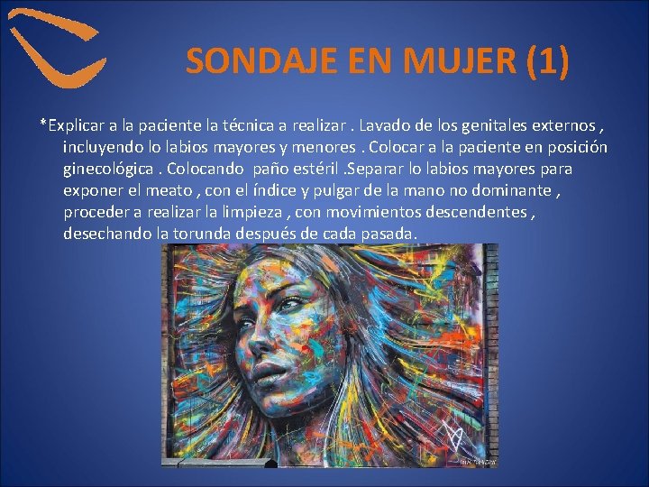 SONDAJE EN MUJER (1) *Explicar a la paciente la técnica a realizar. Lavado de