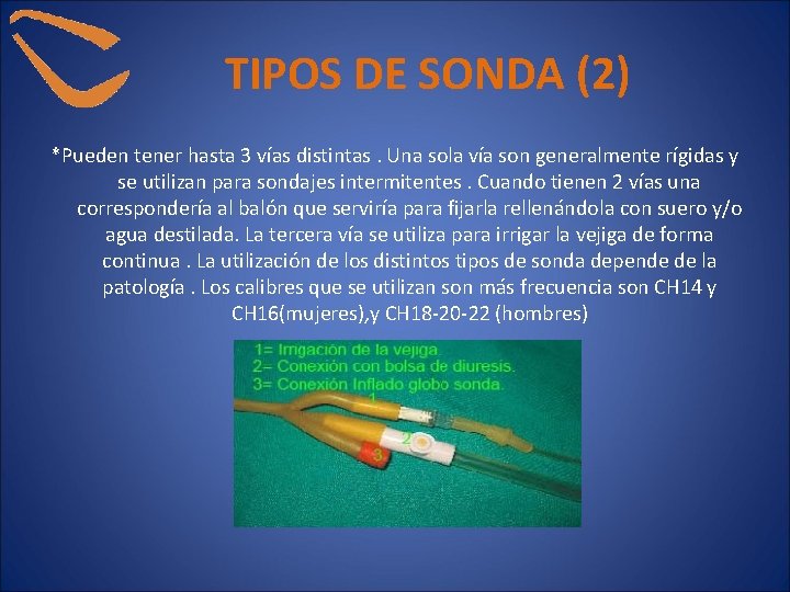  TIPOS DE SONDA (2) *Pueden tener hasta 3 vías distintas. Una sola vía