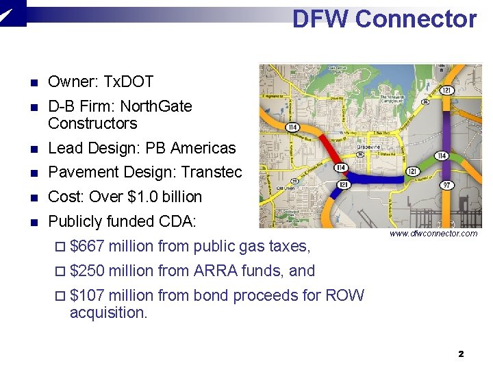 DFW Connector n Owner: Tx. DOT n D-B Firm: North. Gate Constructors n Lead DFW Connector n Owner: Tx. DOT n D-B Firm: North. Gate Constructors n Lead
