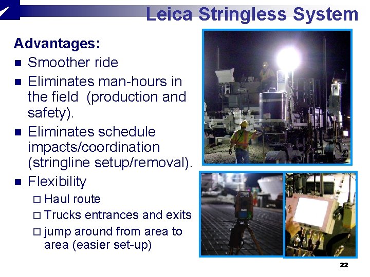 Leica Stringless System Advantages: n Smoother ride n Eliminates man-hours in the field (production Leica Stringless System Advantages: n Smoother ride n Eliminates man-hours in the field (production