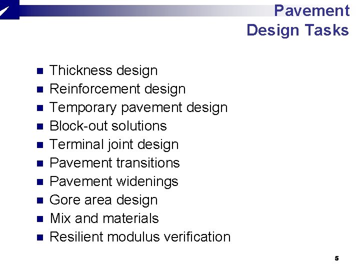 Pavement Design Tasks n n n n n Thickness design Reinforcement design Temporary pavement Pavement Design Tasks n n n n n Thickness design Reinforcement design Temporary pavement