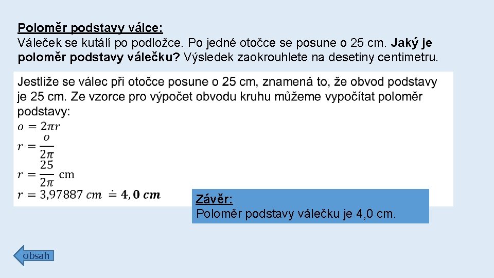 Poloměr podstavy válce: Váleček se kutálí po podložce. Po jedné otočce se posune o