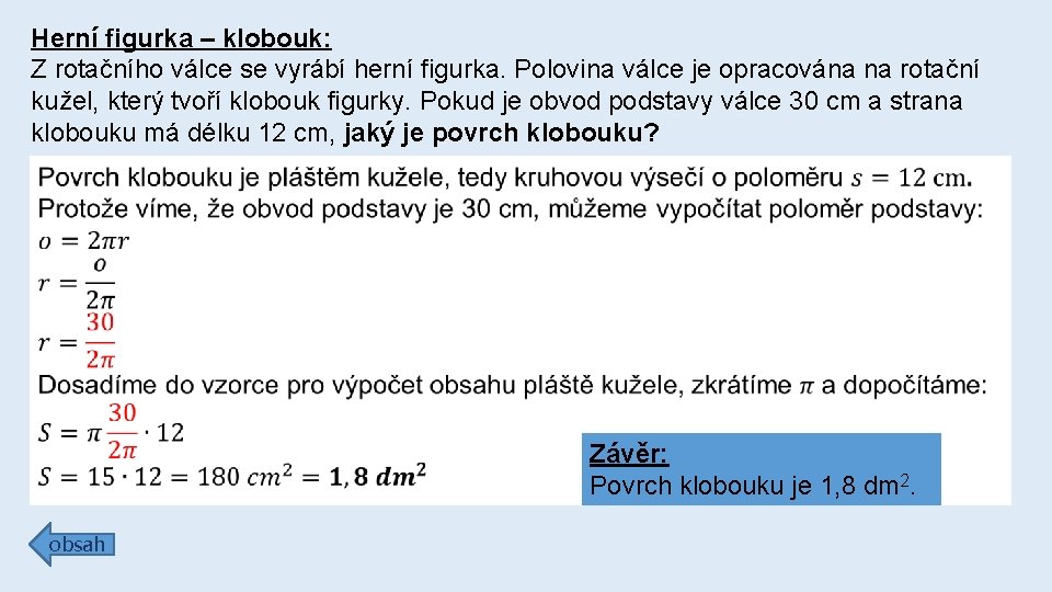 Herní figurka – klobouk: Z rotačního válce se vyrábí herní figurka. Polovina válce je