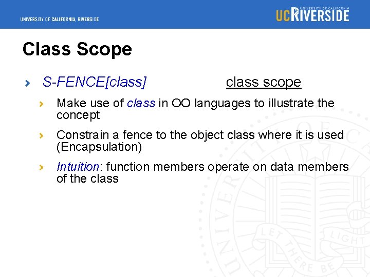 Class Scope S-FENCE[class] class scope Make use of class in OO languages to illustrate