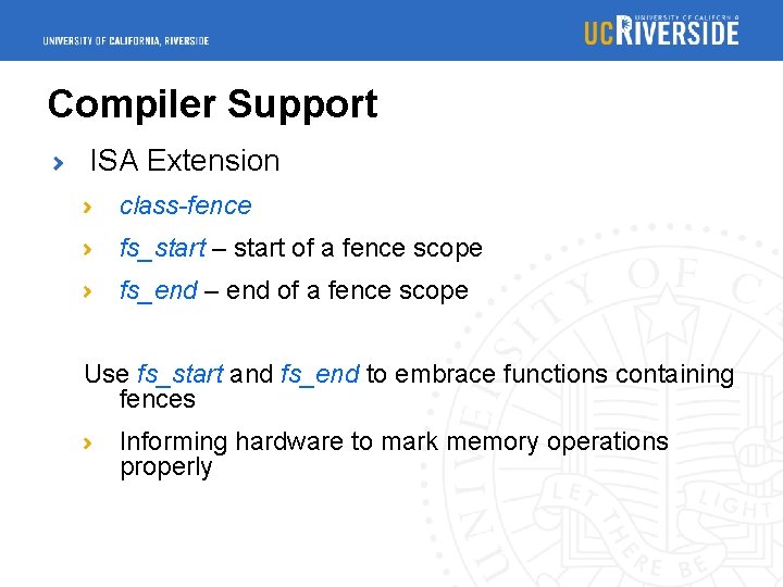 Compiler Support ISA Extension class-fence fs_start – start of a fence scope fs_end –