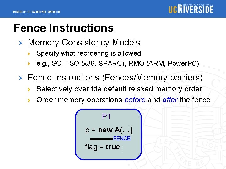 Fence Instructions Memory Consistency Models Specify what reordering is allowed e. g. , SC,