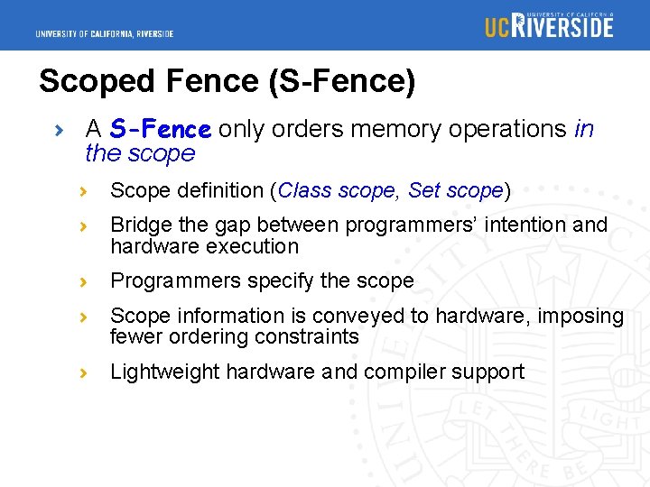 Scoped Fence (S-Fence) A S-Fence only orders memory operations in the scope Scope definition