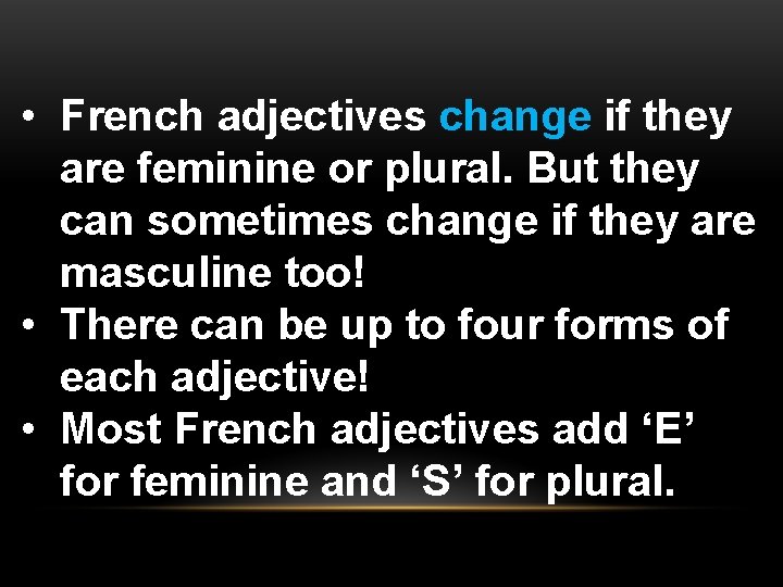 • French adjectives change if they are feminine or plural. But they can • French adjectives change if they are feminine or plural. But they can