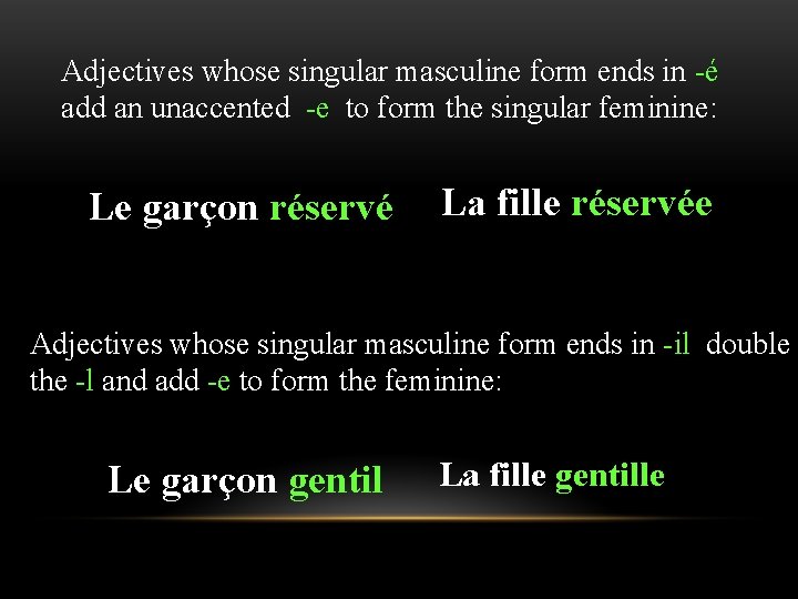 Adjectives whose singular masculine form ends in -é add an unaccented -e to form Adjectives whose singular masculine form ends in -é add an unaccented -e to form