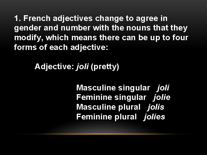 1. French adjectives change to agree in gender and number with the nouns that 1. French adjectives change to agree in gender and number with the nouns that