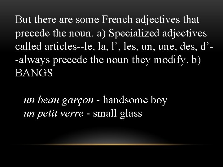 But there are some French adjectives that precede the noun. a) Specialized adjectives called But there are some French adjectives that precede the noun. a) Specialized adjectives called