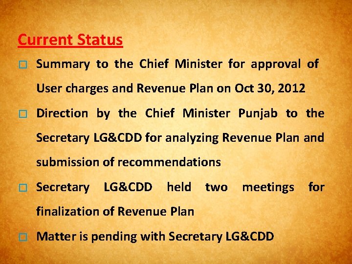 Current Status � Summary to the Chief Minister for approval of User charges and