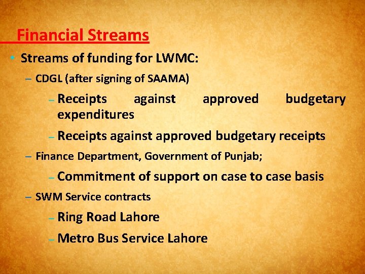  Financial Streams • Streams of funding for LWMC: – CDGL (after signing of