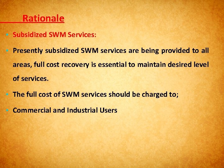 Rationale • Subsidized SWM Services: • Presently subsidized SWM services are being provided to