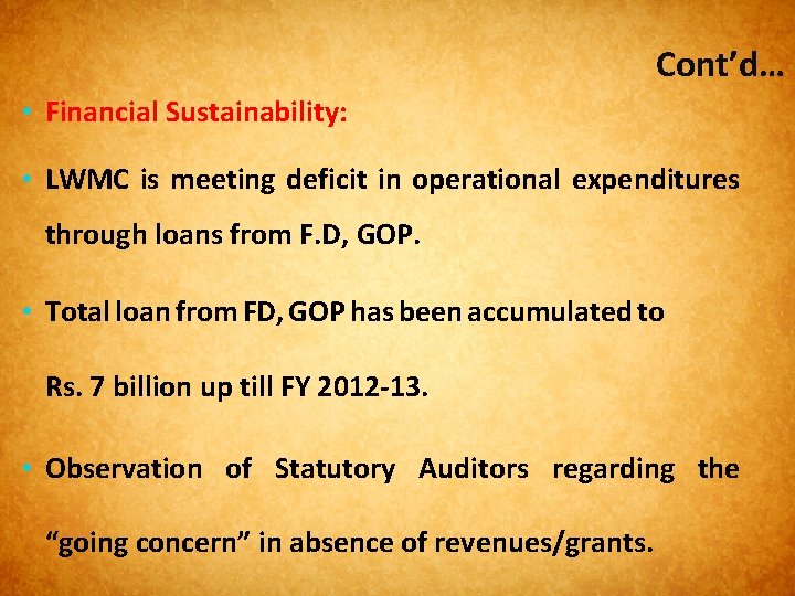 Cont’d… • Financial Sustainability: • LWMC is meeting deficit in operational expenditures through loans