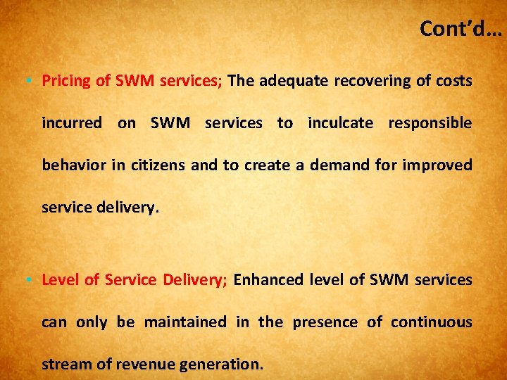 Cont’d… • Pricing of SWM services; The adequate recovering of costs incurred on SWM