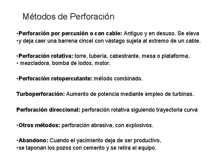 Métodos de Perforación • Perforación por percusión o con cable: Antiguo y en desuso.