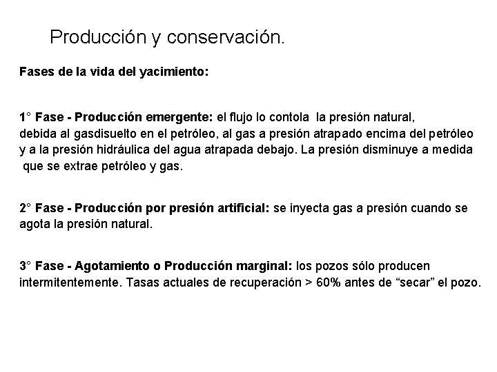 Producción y conservación. Fases de la vida del yacimiento: 1° Fase - Producción emergente: