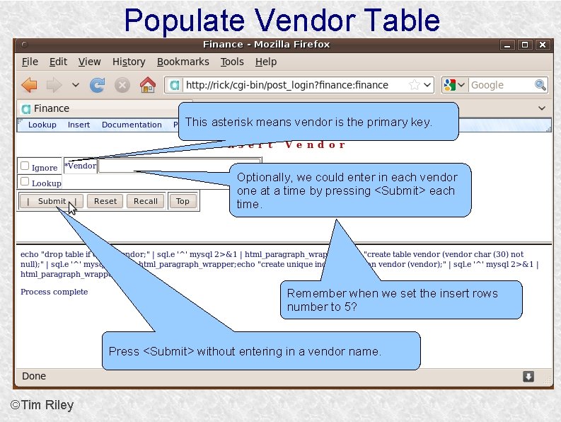 Populate Vendor Table This asterisk means vendor is the primary key. Optionally, we could