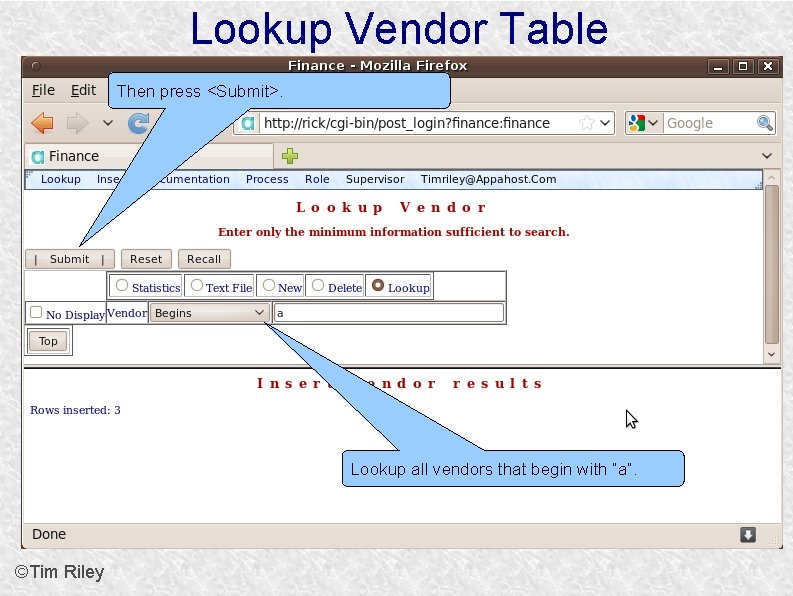 Lookup Vendor Table Then press <Submit>. Lookup all vendors that begin with “a”. ©Tim