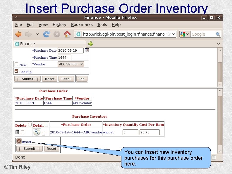 Insert Purchase Order Inventory ©Tim Riley You can insert new inventory purchases for this