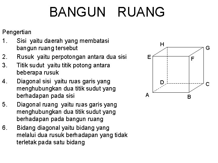 BANGUN RUANG Pengertian 1. Sisi yaitu daerah yang membatasi bangun ruang tersebut 2. Rusuk
