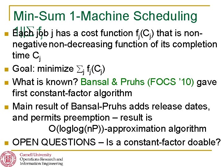 Min-Sum 1 -Machine Scheduling n n n 1|| job fj j has a cost